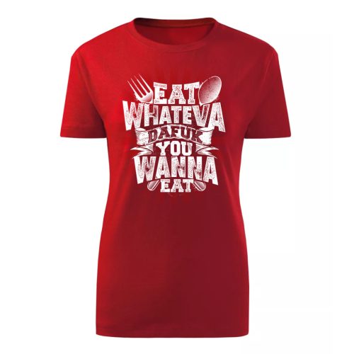 Eat Whateva…Piros női póló 