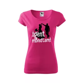 Igent mondtam pink póló
