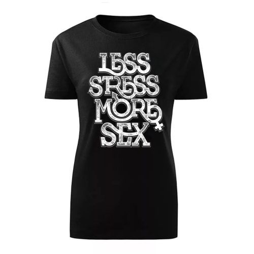 Less Stress...Fekete női póló