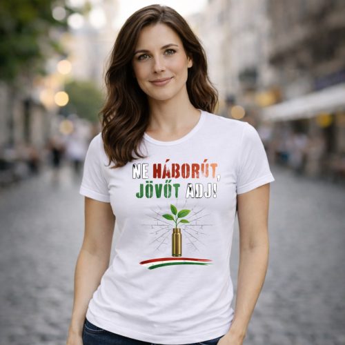 Ne háborút, jövőt adj! női póló (fehér)