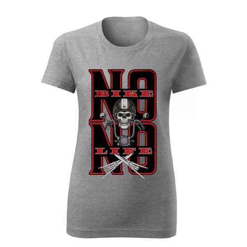 NO BIKE NO LIFE MOTOROS SZÜRKE NŐI PÓLÓ