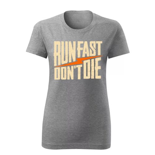 Run Fast…Szürke női póló