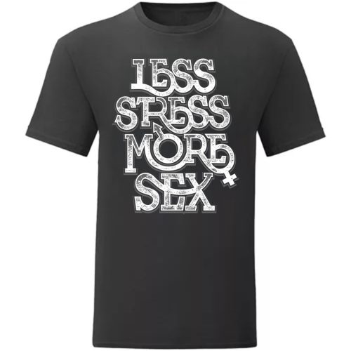 Less Stress...Fekete póló