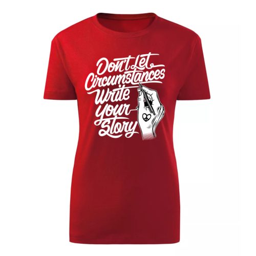 Don't let Circumstances…Piros női póló