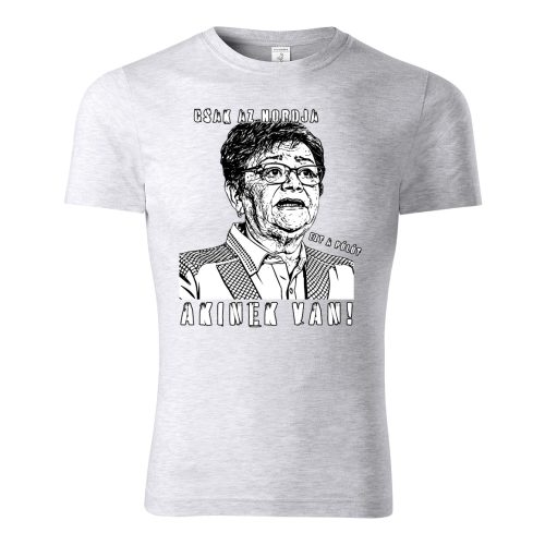  Csak az hordja...Cili néni szürke póló