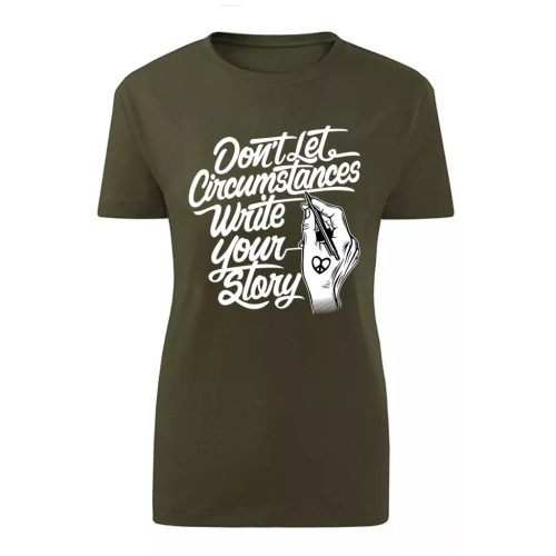 Don't let Circumstances…Zöld női póló