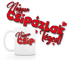Nagyon Csipázlak Téged!..Valentin-napi Bögre