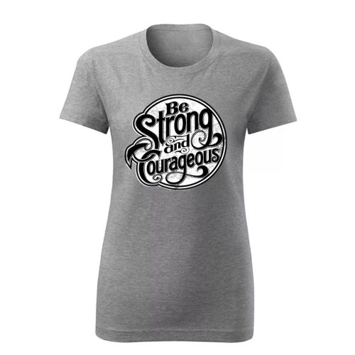 Be Strong…Szürke női póló