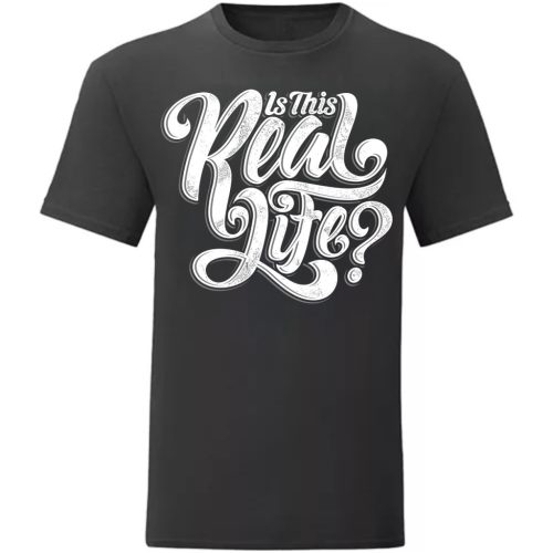 Is this Real Life Fekete póló