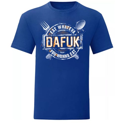 Eat Whateva Dafuk…Kék póló 