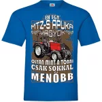 ÉN EGY MTZ-S APUKA VAGYOK... Póló /BELARUS/ 