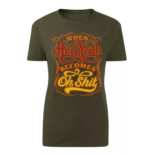 When Hell yeah…Zöld női póló