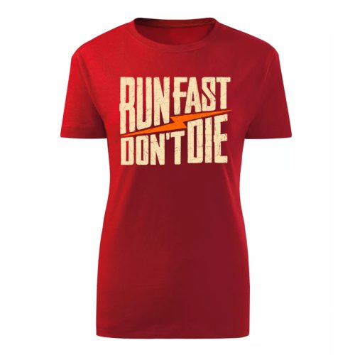 Run Fast…Piros női póló