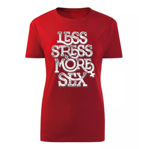 Less Stress...Piros női póló