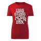 Less Stress...Piros női póló
