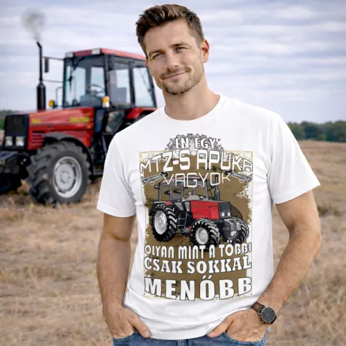 ÉN EGY MTZ-S APUKA VAGYOK... Póló /BELARUS/ 