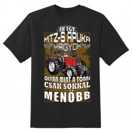 ÉN EGY MTZ-S APUKA VAGYOK... Póló /BELARUS/