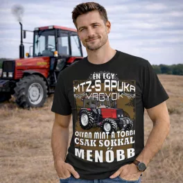 ÉN EGY MTZ-S APUKA VAGYOK... Póló /BELARUS/