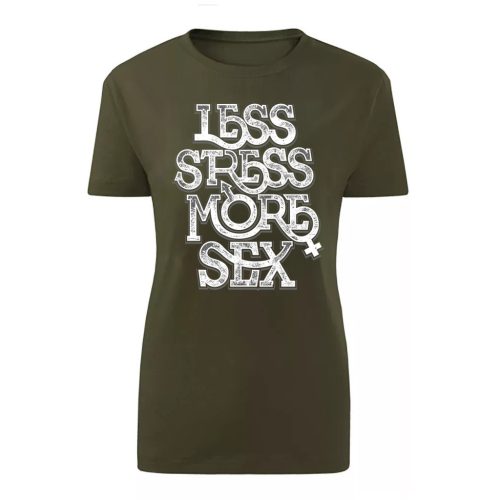Less Stress...Zöld női póló