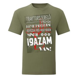   TRAKTORSZERELŐ VAGYOK,...MINDIG IGAZAM VAN  Póló Rövid UJJÚ ZÖLD