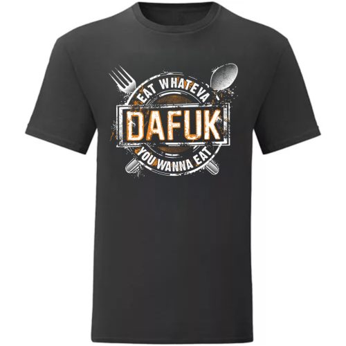 Eat Whateva Dafuk…Fekete póló 