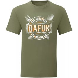 Eat Whateva Dafuk…Zöld póló 