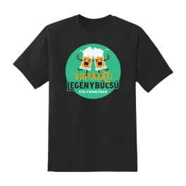Vigyázat Legénybúcsú folyamatban fekete póló