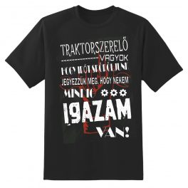 TRAKTORSZERELŐ VAGYOK,...MINDIG IGAZAM VAN  Póló 