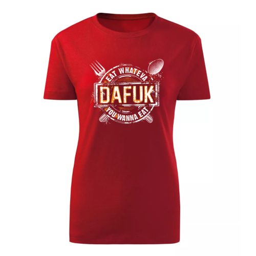 Eat Whateva Dafuk…Piros női póló 