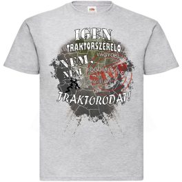 TRAKTORSZERELŐ VAGYOK   Póló RÖVID UJJÚ SZÜRKE