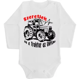   Szeretlek Apa , de a Traktor az Enyém! Baba body fehér  HOSSZÚ UJJÚ