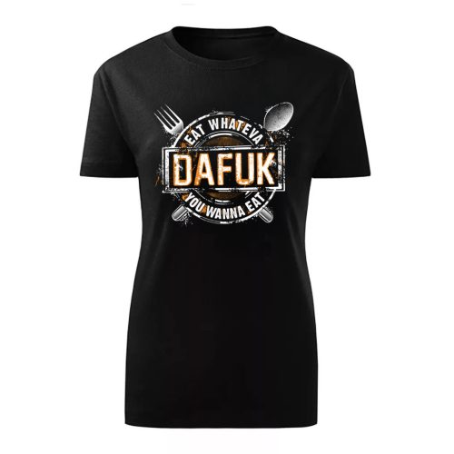 Eat Whateva Dafuk…Fekete női póló 