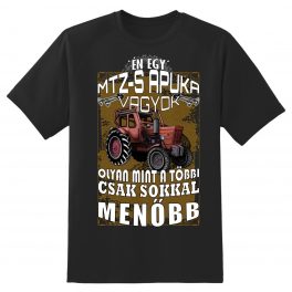 ÉN EGY MTZ-S APUKA VAGYOK... Póló /MTZ-50/