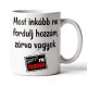 Most inkább ne fordulj hozzám fehér bögre