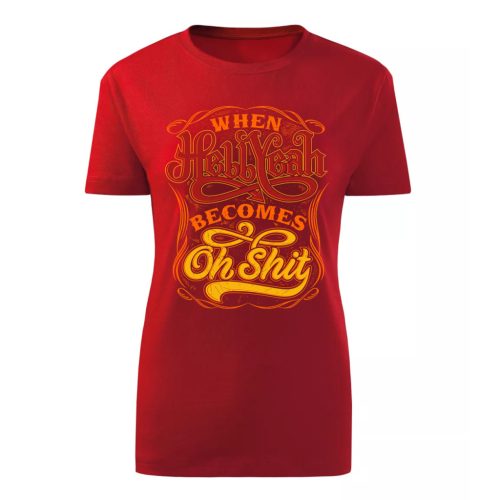 When Hell yeah…Piros női póló